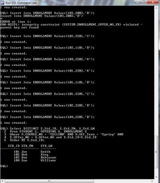 Run SQL Command Line SQL row created. QL〉 Insert into ENROLLMENT Ualues(103 , 2003, B); Insert Into ENROLLMENT Ualues (103.