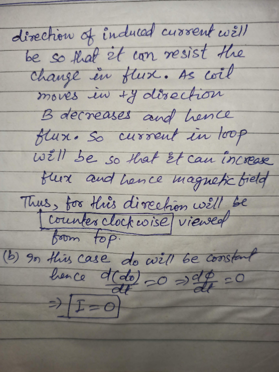 direchow of induced current wëll be so that it can resist the change en flux. As coil moves in ty direction B decreases and h