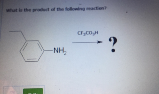 What is the product of the following reaction? CF3COZH - ? -NH2