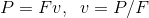 P=Fv,\:\ v=P/F