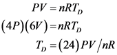 PV = nRT,
(4P)(6V)=nRT,
To = (24)PV/NR