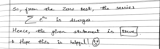 Zoro test, the series an e ês So from the Z diverges. Hence, the given statement to Hope Hope this is helpful! is teve ve is