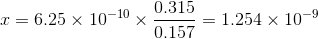 r = 6.25 x 10-10 X 10 X 0.315 0.157 = 1.254 x 10-9