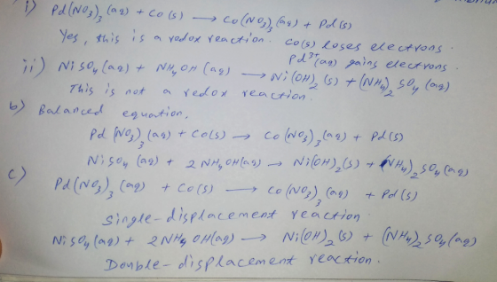 22 i Pd(NO3)₂ (aq) + co(s) Co (NO), (org) + Polis) Yes, this is a redox reaction. Co(s) loses electrons. ) Nisou (aq) + NHY O