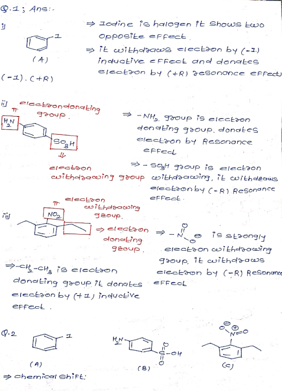 9.1; Ans:- i Iodine is halogen it shows two Opposite effect → it withdraws electaon by (-1.) inductive effect and donates ele