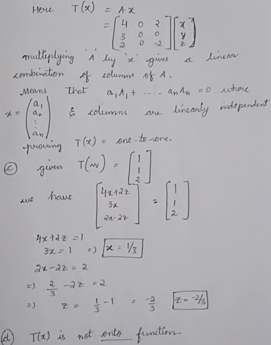 1 3 0 0 Here T(x) = d.x - 14 OR 1 2 0 2 1 multiplying a my x gives a linear combination of columns of A. Means that a, tit ..