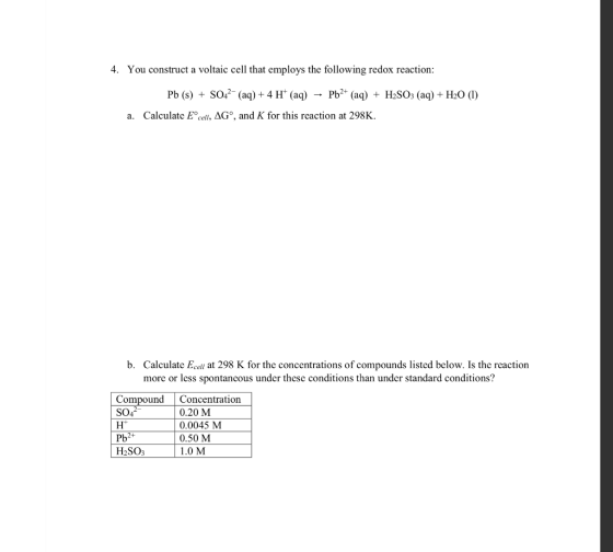4. You construct a voltaic cell that employs the following redox reaction: Pb (sSO4 (a)4 H (aq) - Pb (a H2SO3 (aq)+ H20 () a.