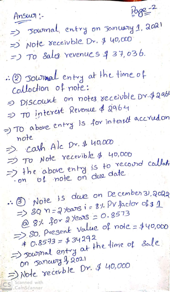 Page 2 Ansuri- -> Journal, entry on January 1, 2021 -> Note receivble Dr. $ 40,000 .-) To sales revenues $ 37,036. 2 Journal