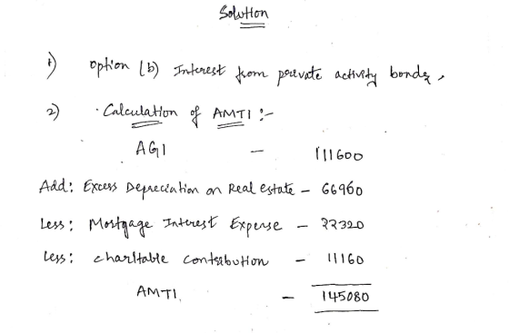 Solution option (6) Interest from prevate activity bondę. 2) Calculation of AMTI:- AGI -. 111600 Add: Excess Depreciation on