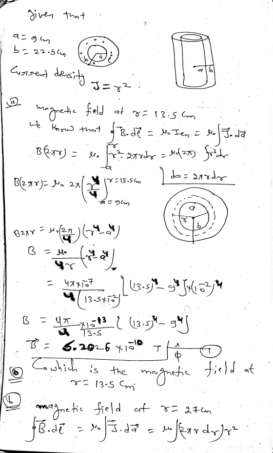 We know that given that a= gun b=22.5cm Current density alb J=x2 magnetic field at 8 = 13.5 cm & Bode Bode = lo Iene la Jodă
