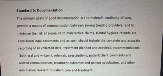 Standard 6: Documentation The primary goals of good documentation are to maintain continuity of care, provide a means of comm