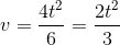 v=\frac{4t^2}{6}=\frac{2t^2}{3}
