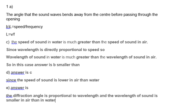 1 a) The angle that the sound waves bends away from the centre before passing through the opening b)L-speed/frequency L-v/f c