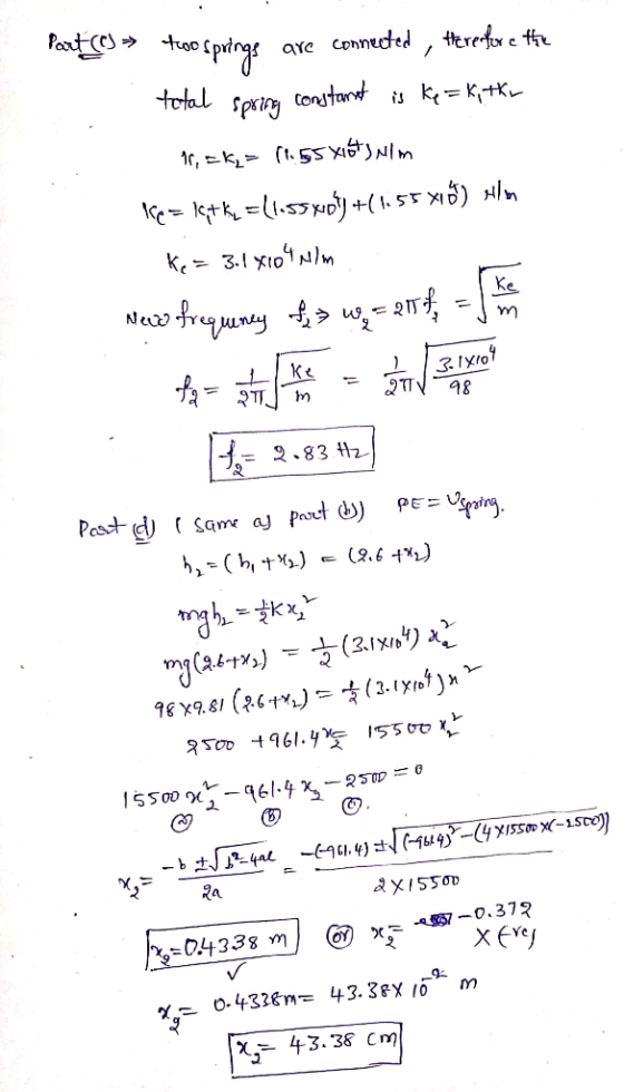 Part (c) » twoo Springs are connected, Here fore the total spring constant is ke=k, tkr 11, 2k, = 11:55 x15t) Nim 16e = 16;+k