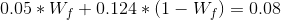 0.05 *W: +0.124 * (1 - W.) = 0.08