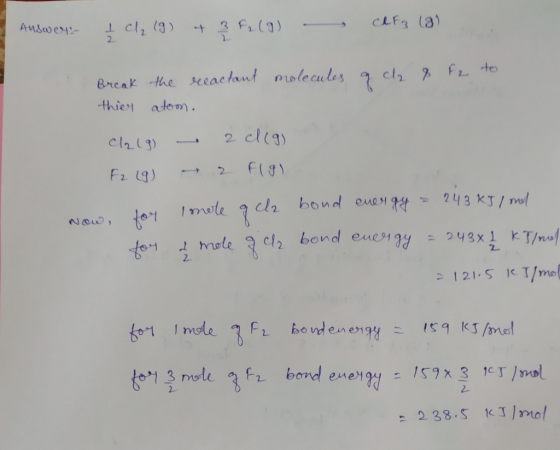 Answer: I c₂ (9) + 3 F2 (9) LF3 (8) molecules of cla & fe to Break thier the reactant atom. cl2lg F2 (g) Now, for for 2 cl (9