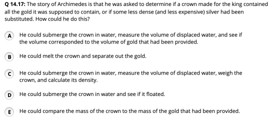 Q 14.17: The story of Archimedes is that he was asked to determine if a crown made for the king contained all the gold it was