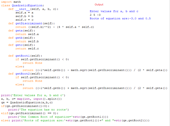 import math class QuadraticEquation: Output def __init__(self, a, b, c): self.a = a Enter values for a, b and c self.b = b 2