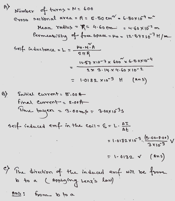Al Number of turns =N=600 Cross sectional area = A= = 5.50 cm~ = 6.50x104m Mean radius - R=4.60 em = 4.60x102 m Permeability