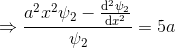 \Rightarrow \frac{a^2x^2 \psi_2 - \frac{\mathrm{d}^2 \psi_2}{\mathrm{d} x^2}}{\psi_2}=5a