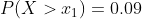 P(X>x_1) = 0.09