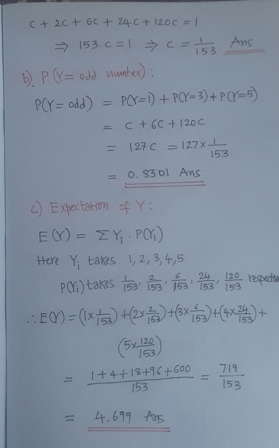 c+2ct GC + 24C+ 1200 = 1 => 153.C = 1 + c = 153 Ans b) P (8= odd number): PCY= odd) = POY=1) + PCY= 3) + PCY=5) = c +60 + 120