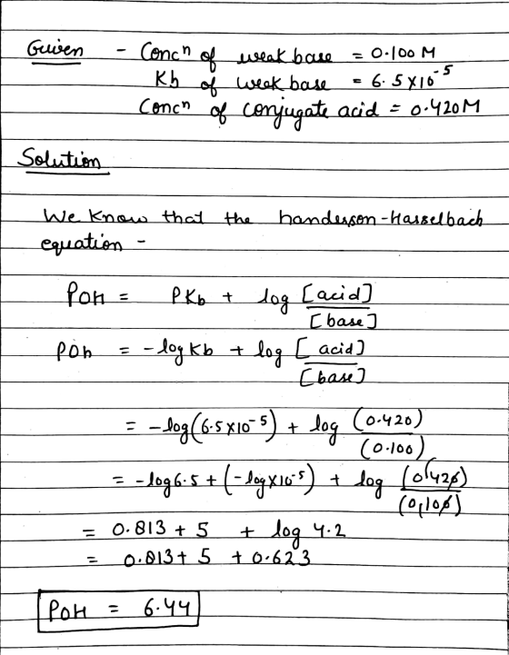 Gwen - Conch of useak bave = 0.100 M - Kb of week base = 6.5x10 Conch of conjugate acid = 0.420M | Solution ° C ba ) We know