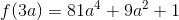f(3a)=81a^4+9a^2+1