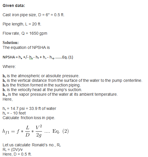 Given data: Cast iron pipe size, D = 6 = 0.5 ft. Pipe length, L = 20 ft. Flow rate, Q = 1650 gpm Solution: The equation of N