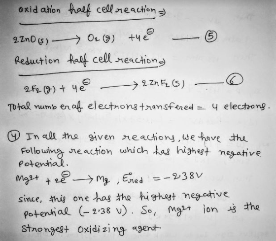 oxid ation half cell reaction => 2 ZnO (5) - Oz (g) the 6 Reduction half cell reactions 272 (8) + yee - 221 F2 (5) - O Total