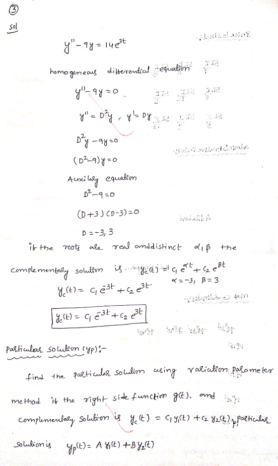 3 sol y-94 = 14e34 homogeneous differential equation y-94 = 0 on y =D²y , ys Dy are te Day -99=0 (0²9)y=0 Acoscilary equa