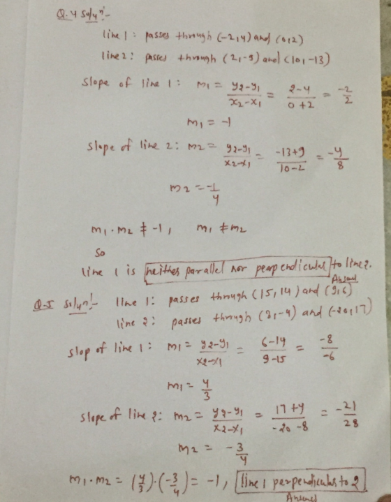 Q.4 Souly like I passes through (-214) and (012) line 2: passes through (21-9) and (101-13) slope of line 1: M1 = 92-9, X-X M