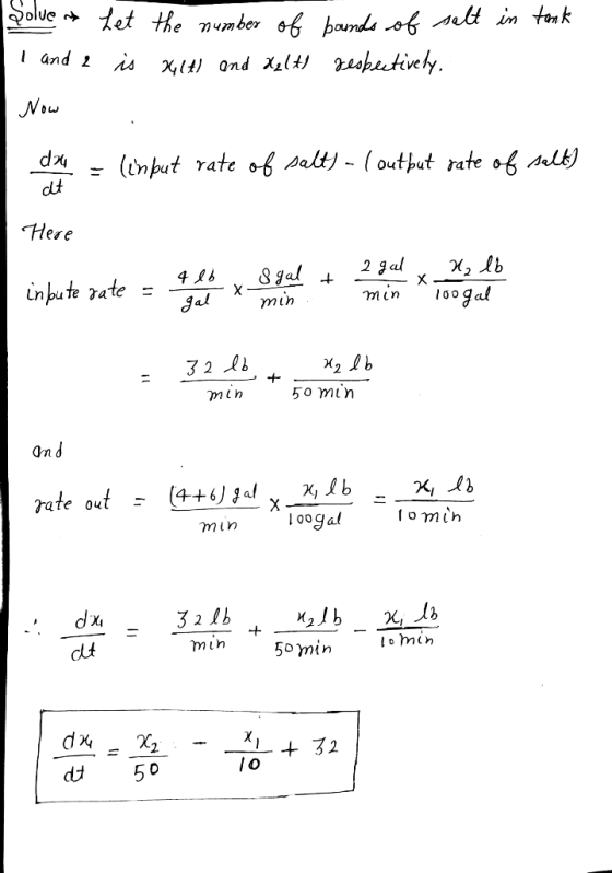 in tank golve I and 2 Now Let the number of bounds of salt is x414) and X₂lth respectively. d2 = (input rate of salt) - ( out
