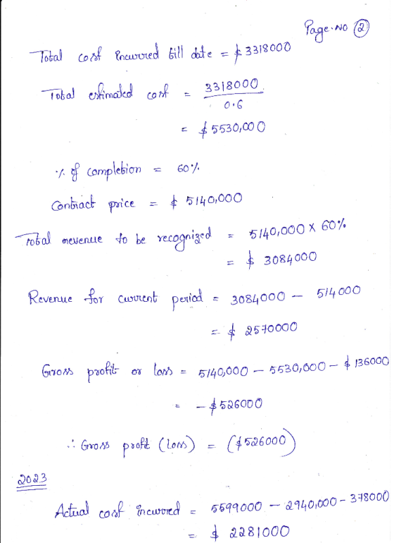 Page No ③ Total coof Powered Gill date = $ 3318000 Total estimated cook - 3318000 = $5530,000 y of completion = 60% Contract