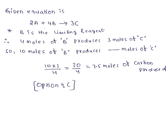 Given equation is B QA + UB > 3C * B is the limiting Reagent Do u moles of B produces 3 moles ot c so, lo moles of Ru pr