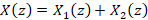 X(z) = x (2) + X (2)