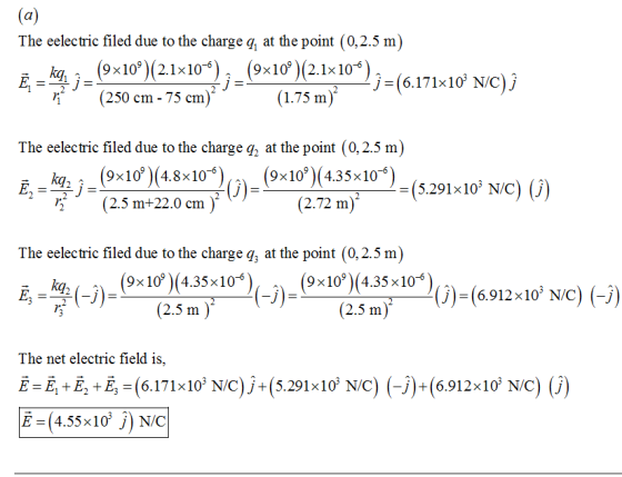 The eelectric filed due to the charge q, at the point (0,2.5 m) (9x10°)(2.1x10“), _ (9x10°)(2.1x 100) ; = (6.171x10 N/C) Î 4
