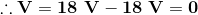 \mathbf{\therefore V=18\ V-18\ V=0}