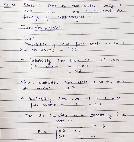 Solla! States are There where and I two states namely +1 represent the electromagnet +1 and -1 bolarity . Transition matrix G