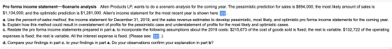 Pro forma income statement-Scenario analysis Allen Products LP, wants to do a scenario analysis for the coming year. The pess