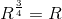 R^{\frac{3}{4}} = R