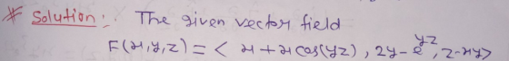* Solution . The given vector field F(21,4,2)=<2+2 cas y2), 24-2, 2-ay>