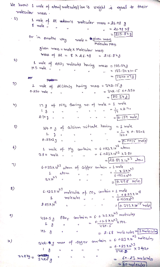 We know 1 mole of atom/ moleculestion is weight is equal to the molecular mass . 1) 1 mole of Al notoms molecular mass = 26.
