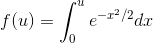 f(u)=\int _{0}^{u}e^{-x^2/2}dx