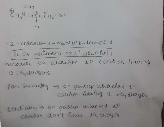 CH3 Ehrenen,non .2-chloro-3-methyl butanol-1 Tit is primary or 1 alcohol because on attached to carb on having 2 rydwagens fo