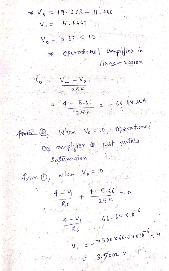 >> V. = 17.333 - 11. 666 Vo = 5.6667 5.66 < lo operational amplifies in linear region VO 25k 4 5.66 - 66.64 MA 25k Hostalo wh