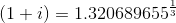 (1+ i) = 1.3206896553