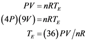 PV = nRT,
(4P)(9V)=nRT,
Ty = (36) PV /nR