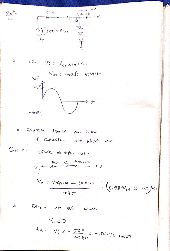 son Tvom Vorms E x Let Via Um sinut ma 100 f2 mnoor t rent -wort * Consider diodes are ideal. & Capacitors are short Case I: