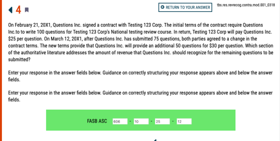 tbs.res.revrecog.contra.mod.001_0318 4 RETURN TO YOUR ANSWER . On February 21, 20X1, Questions Inc. signed a contract with Te